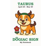 TAURUS DOGIAC SIGN - My Notebook: A calm and loyal notebook for Taurus humans who know how to stay grounded, love deeply, and nap like pros