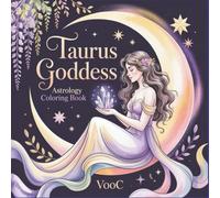 Taurus Goddess: Astrology Coloring Book for Adults with Ethereal Art, Empowering Affirmations & Celestial Designs - Self-Love Gift for Taurus Women & Zodiac Lovers