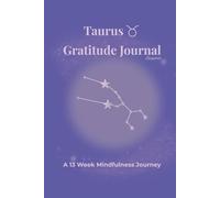 Taurus Gratitude Journal Eventide: A 13 Week Mindfulness Journey