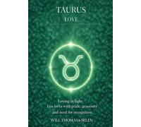 TAURUS LOVE: EMOTIONAL PATTERNS, ATTACHMENT, DESIRES, CONFLICTS AND RELATIONAL CHOICES OF TAURUS (UNDERSTANDING YOUR DEEP INNER FUNCTIONING TO BUILD FAIR AND ALIGNED RELATIONSHIPS)
