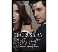 Taurus Man: All you need to know about him: your comprehensive guide to understanding the reliable and sensual Taurus man (Written in the Stars)