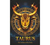 Taurus: The Architect of the Zodiac (The Stars Within Us)