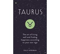 Taurus: The Art of Living Well and Finding Happiness According to Your Star Sign