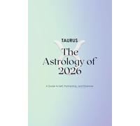 Taurus The Astrology of 2026: A Complete Horoscope Guide for 2026