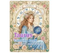 Taurus Zodiac Coloring Book and Reflection Journal: A Mindful Coloring and Self-Discovery Workbook (Zodiac Coloring & Reflection Journal)
