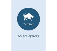 Taurus Zodiac Police Officer: Taurus Horoscope Journal Notebook. Gift for Police Officers.