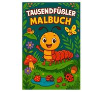 Tausendfüßler Malbuch: 50 krabbelige Ausmalbilder voller Beinpaare und Überraschungen: Für Kinder und Erwachsene zum Ausmalen und Staunen