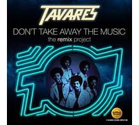 Tavares - Don't Take Away The Music: The Remix Project
