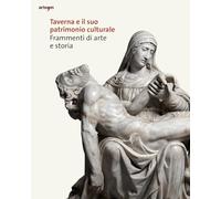 Taverna e il suo patrimonio culturale. Frammenti di arte e storia