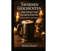 Tavernen Geschichten - Der Durst der Grabesfürsten I Horror-Mystic-Geschichte: Wo Tavernen zum Tor des Verderbens werden