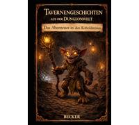 Tavernengeschichten aus der Dungeonwelt I Das Abenteuer in den Koboldminen: Gefährliche Begegnungen und Wendungen
