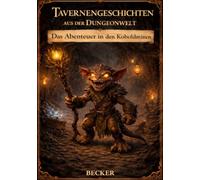 Tavernengeschichten aus der Dungeonwelt I Das Abenteuer in den Koboldminen: Wo dunkle Tunnel ihre eigenen Geschichten erzählen