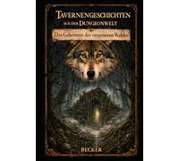 Tavernengeschichten aus der Dungeonwelt I Das Geheimnis des vergessenen Waldes: Die uralte Bedrohung