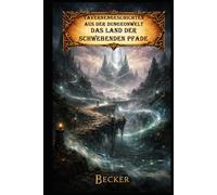 Tavernengeschichten aus der Dungeonwelt I Das Land der schwebenden Pfade: Spannung, Horror und mythisches Staunen