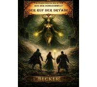 Tavernengeschichten aus der Dungeonwelt I Der Ruf der Dryade: Gefährliche Prüfungen in den Tiefen