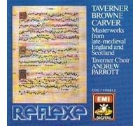 Taverner - Browne - Carver : Masterworks From Late-Medieval England and Scotland (EMI)