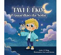 Tavi e Eko: O Guardião da Noite: Uma jornada inesquecível entre estrelas e sonhos.