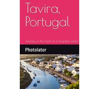 Tavira, Portugal: Journey to the heart of a forgotten pearl (Photography Guides)
