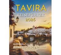 TAVIRA REISEFÜHRER 2026: Entdecken Sie die charmantesten Städte der Algarve, versteckte Strände, historische Straßen und lokale Spezialitäten.