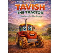 Tavish the Tractor: Looking After our Farms: A Children's Story About Farming, Food, Animal Safety, and Caring for the Land (Poppy the Parcel Van and Friends)