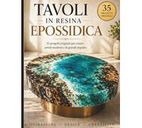 TAVOLI IN RESINA EPOSSIDICA: 35 progetti originali per creare arredi moderni e di grande impatto