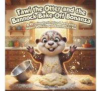 Tawi the Otter and the Bannock Bake-Off Bonanza: A Rhyming Turtle Island Adventure About Humility and Community Fun (Tawi’s Turtle Island Adventures)