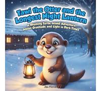 Tawi the Otter and the Longest Night Lantern: A Rhyming Turtle Island Adventure About Gratitude and Light in Dark Times (Tawi’s Turtle Island Adventures)
