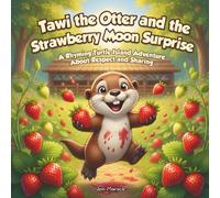 Tawi the Otter and the Strawberry Moon Surprise: A Rhyming Turtle Island Adventure About Respect and Sharing (Tawi’s Turtle Island Adventures)
