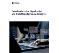 Tax Administration Digitalisation and Digital Transformation Initiatives
