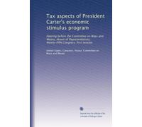 Tax aspects of President Carter's economic stimulus program: Hearing before the Committee on Ways and Means, House of Representatives, Ninety-fifth Congress, first session