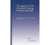 Tax aspects of the President's Energy Program hearings: Volume 6