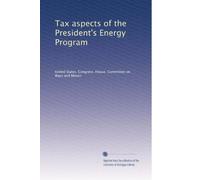 Tax aspects of the President's Energy Program: Volume 5