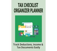 TAX CHECKLIST ORGANIZER PLANNER: Effortlessly Track Income, Deductions And All Your Tax Documents