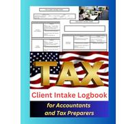 Tax Client Intake Log Book for Accountants and Tax Preparers: This handy tracker makes it easy for tax professionals, CPAs, EAs, etc. to record tax ... financial information for return preparation.