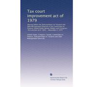 Tax court improvement act of 1979: Hearing before the Subcommittee on Taxation and Debt Management Generally of the Committee on Finance, United ... session, on S. 1691 ... November 2, 1979