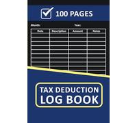 Tax Deduction Log Book: Small Business and Personal Tax Write-Off Organizer | Expense Control Book and Record Log Tracker for Tax Returns