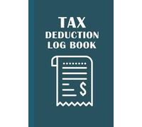 Tax Deduction Log Book: Small Business & Personal Tax Write-Off Organizer | Track Deductions, Expenses & Returns | Ledger for High-Income Savings, Investing & Expense Control