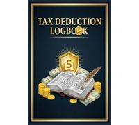 Tax Deduction Logbook: Business Expense Tracker for Freelancers & Small Business Owners. Receipt Organizer, Tax Write-Off Record Book, Expense Tracking Notebook.