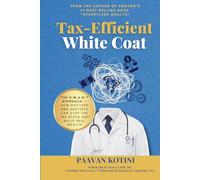 Tax-Efficient White Coat: The S.W.A.N.™ Approach: How Doctors & Dentists Can Stop the Tax Bleed and Build Real Wealth