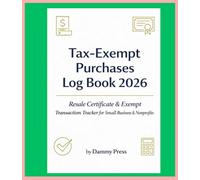 Tax-Exempt Purchases Log Book 2026: Resale Certificate & Exempt Transaction Tracker for Small Business & Nonprofits