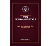 Tax Fundamentals: Keep More of What You Earn, Every Single Year: 16 (Practical Financial Guides)
