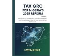 TAX GRC FOR NIGERIA’S 2025 REFORM (Volume 2): Playbook for Governance, Risk Management, and Compliance Under the New National Tax Framework