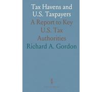 Tax Havens and U.S. Taxpayers: A Report to Key U.S. Tax Authorities