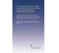 Tax issues affecting the health and safety of inner-city residents and other miscellaneous health-related tax issues: Hearing before the Subcommittee ... Third Congress, first session, June 29, 1993