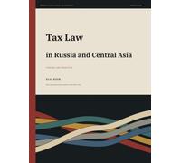 Tax Law in Russia and Central Asia: Theory and Practice (Law and Business in Eurasia)