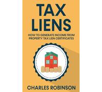 Tax Liens: How To Generate Income From Property Tax Lien Certificates