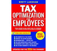TAX OPTIMIZATION FOR EMPLOYEES: From a Bigger Tax Bill Every April to a Personal Tax Planning System for Salaried W-2 Earners