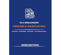 Tax Organizer for Self-Employed 2026: Income, Expense and Mileage Tracker with Tax Deduction Record Pages