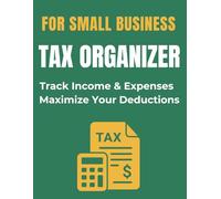 Tax Organizer for Small Business 2026: Income, Expense and Mileage Tracker with Tax Deduction Record Pages