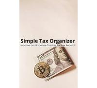 Tax Organizer - Personal & Business Income Tracker: Stay Organized, Track Expenses, and Simplify Your Taxes